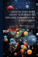 Adolph Strecker's Short Text-Book of Organic Chemistry, by J. Wislicenus 1149800844 Book Cover