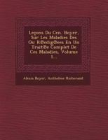 Lecons Du Cen. Boyer, Sur Les Maladies Des OS: R Edig Ees En Un Trait E Complet de Ces Maladies, Volume 1... 124962228X Book Cover