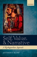 Self, Value, and Narrative: A Kierkegaardian Approach 0199660042 Book Cover