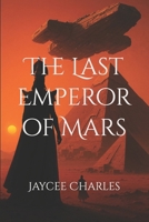 The Last Emperor of Mars B0FRXT9QW7 Book Cover