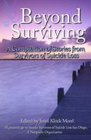 Beyond Surviving: A Compilation of Stories from Survivors of Suicide Loss 0615943012 Book Cover