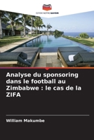 Analyse du sponsoring dans le football au Zimbabwe: le cas de la ZIFA 6209073972 Book Cover