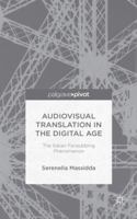 Audiovisual Translation in the Digital Age: The Italian Fansubbing Phenomenon 1137470364 Book Cover