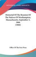 Memorial Of The Reunion Of The Natives Of Westhampton, Massachusetts, September 5, 1866 1164862073 Book Cover