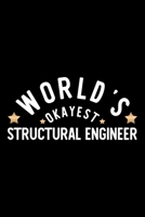 World's Okayest Structural Engineer: Nice Notebook for Structural Engineer Funny Christmas Gift Idea for Structural Engineer Structural Engineer Journal 100 pages 6x9 inches 1704234980 Book Cover