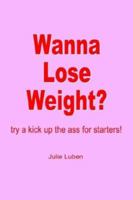 Wanna Lose Weight? 1403314128 Book Cover