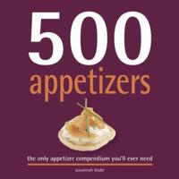 500 Appetizers: The Only Appetizer Cookbook You'll Ever Need 156906976X Book Cover