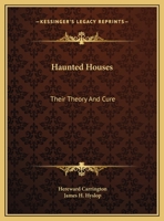 Haunted Houses: Their Theory And Cure 1425456375 Book Cover