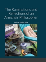 The Ruminations and Reflections of an Armchair Philosopher 0359455743 Book Cover