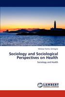 Sociology and Sociological Perspectives on Health: Sociology and Health 3659280801 Book Cover