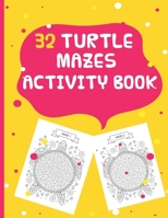 32 Turtle Mazes Activity Book: Amazing And Fun Maze Activity Book for Children B08YHXYLR7 Book Cover