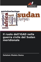 Il ruolo dell'IGAD nella guerra civile del Sudan meridionale (Italian Edition) 6208411572 Book Cover