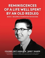 Reminiscences of a Life Well Spent by an Old Redleg (Artilleryman): Building a Foundation for Success 1961505169 Book Cover