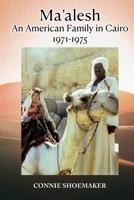 Ma'alesh : An American Family in Cairo, 1971-1975 0986425354 Book Cover