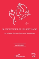 Blanche neige et les sept nains: La création du chef-d'oeuvre de Walt Disney (Champs Visuels) (French Edition) 2343043469 Book Cover