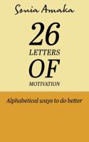 26 Letters of Motivation: alphabetical ways to do better 0975650440 Book Cover