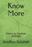 Know More: Poetry by Aradhye Ackshatt B0991GM81Q Book Cover