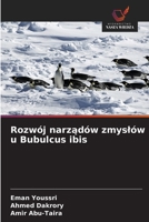Rozwój narzadów zmyslów u Bubulcus ibis (Polish Edition) 620980098X Book Cover