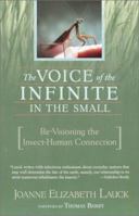 The Voice of the Infinite in the Small: Re-Visioning the Insect-Human Connection 1570629595 Book Cover