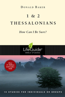 1 & 2 Thessalonians: How Can I Be Sure? : 10 Studies for Individuals or Groups (A Lifeguide Bible Study) 0830830154 Book Cover