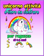 Unicorno attivit� e libro da colorare per ragazze di 4-8 anni: unicorno libro di attivit� per i bambini e le ragazze con ricerca di parole, Dot to Dot, labirinti e 25 illustrazioni Unicorn libro da co 645694368X Book Cover