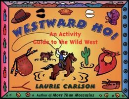 Westward Ho!: An Activity Guide to the Wild West (Kid's Guide series, A) 1556522711 Book Cover