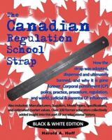 The Canadian Regulation School Strap: Black & White Edition 1478342870 Book Cover