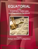 Equatorial Guinea Investment, Trade Laws and Regulations Handbook Volume 1 Strategic Information and Regulations 1433075792 Book Cover