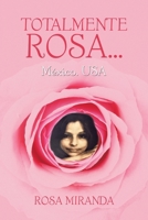 TOTALMENTE ROSA…: México. USA (Spanish Edition) 1506551696 Book Cover