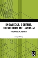 Knowledge, Content, Curriculum and Didaktik: Beyond Social Realism 0367491419 Book Cover