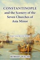 Thomas Allom's Constantinople and the Scenery of the Seven Churches of Asia Minor 1546939024 Book Cover