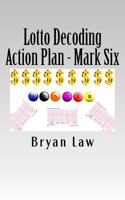 Lotto Decoding: Action Plan - Mark Six 1523637110 Book Cover