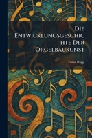 Die entwicklungsgeschichte der orgelbaukunst (German Edition) 1025606280 Book Cover