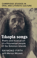 Tikopia Songs: Poetic and Musical Art of a Polynesian People of the Solomon Islands 0521032059 Book Cover