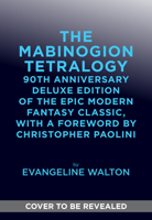 The Mabinogion Tetralogy: 90th Anniversary Deluxe Edition of the Epic Modern Fantasy Classic, with a Foreword by Christopher Paolini 1419792563 Book Cover