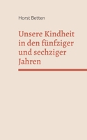 Unsere Kindheit in den fünfziger und sechziger Jahren (German Edition) 3769363337 Book Cover