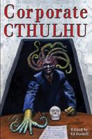 Corporate Cthulhu: Lovecraftian Tales of Bureaucratic Nightmare 0998938971 Book Cover