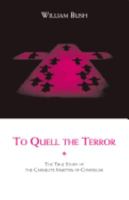 To Quell the Terror: The Mystery of the Vocation of the Sixteen Carmelites of Compiegne Guillotined July 17, 1794 0935216677 Book Cover