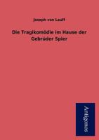 Die Tragikomodie Im Hause Der Gebruder Spier 3842469055 Book Cover