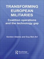 Transforming European Militaries 0415654610 Book Cover