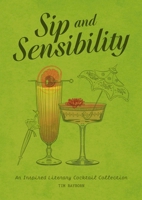 Sip and Sensibility: An Inspired Literary Cocktail Collection 1400343992 Book Cover