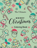 The Ultimate Merry Christmas Coloring Book: Unique Merry Christmas Countdown Activity Toddlers Crafts for Children, Easy Xmas Pictures, Santa Claus, Reindeer, Crayon Activities Coloring Book Pages B08NMLC844 Book Cover