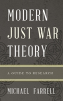 Modern Just War Theory: A Guide to Research (Illuminations: Guides to Research in Religion) 0810883449 Book Cover