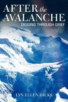 After the Avalanche: Digging Through Grief 1449720463 Book Cover