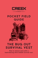 The Bug Out Survival Vest: How to Choose and Outfit a Load-Bearing Ultra-mobile Survival Vest 1947281208 Book Cover