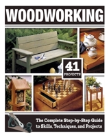 Woodworking: The Complete Step-by-Step Guide to Skills, Techniques, and Projects 41 Complete Plans, 1,200 Photos and Illustrations, Easy to Follow Diagrams, and Expert Guidance 1497102715 Book Cover