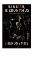Hab Dich, Hieronymus: Von ihm und seinen Söhnen (German Edition) 3696399698 Book Cover