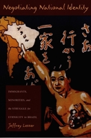 Negotiating National Identity: Immigrants, Minorities, and the Struggle for Ethnicity in Brazil 0822322927 Book Cover