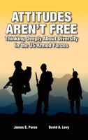 Attitudes Aren't Free: Thinking Deeply About Diversity in the US Armed Forces 1585662046 Book Cover