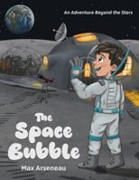 The Space Bubble: An Adventure Beyond the Stars 1777459907 Book Cover